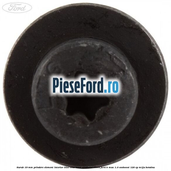 Surub 19 mm prindere element interior bloc ceas bord conducta clima Ford B-Max 1.0 EcoBoost 120 cp M1JA benzina