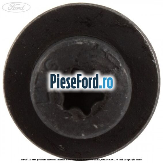 Surub 19 mm prindere element interior bloc ceas bord conducta clima Ford B-Max 1.6 TDCi 95 cp Surub 19 mm prindere element interior bloc ceas bord conducta clima Ford B-Max 1.6 TDCi 95 cp T3JB diesel
