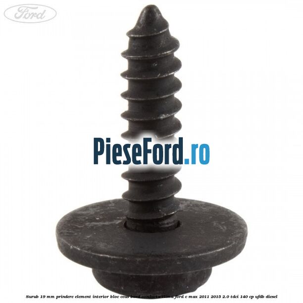 Surub 19 mm prindere element interior bloc ceas bord conducta clima Ford C-Max 2011-2015 2.0 TDCi 140 cp UFDB diesel