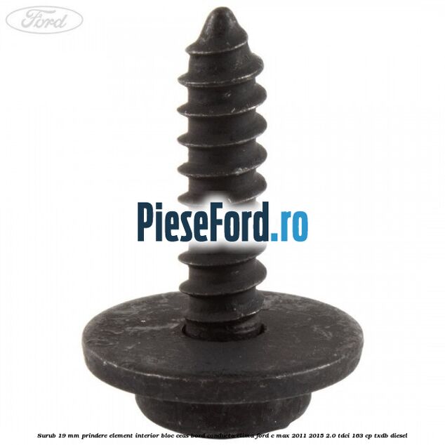 Surub 19 mm prindere element interior bloc ceas bord conducta clima Ford C-Max 2011-2015 2.0 TDCi 163 cp TXDB diesel