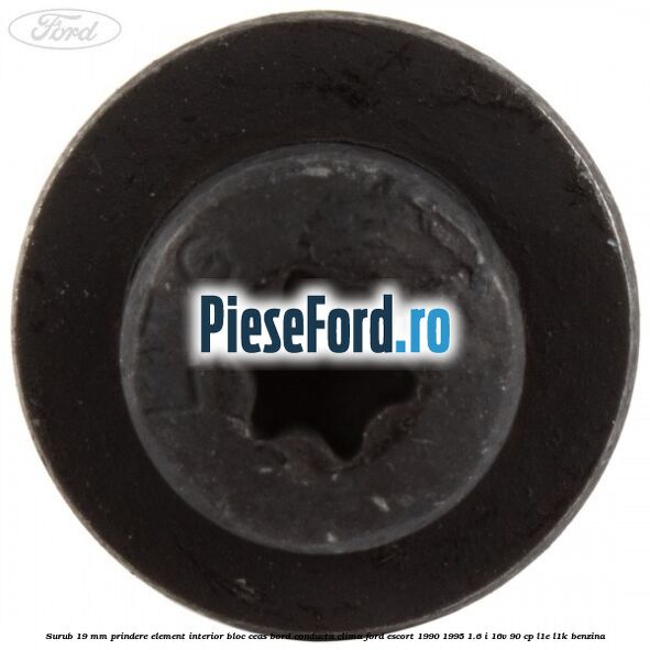 Surub 19 mm prindere element interior bloc ceas bord conducta clima Ford Escort 1990-1995 1.6 i 16V 90 cp L1E, L1K benzina