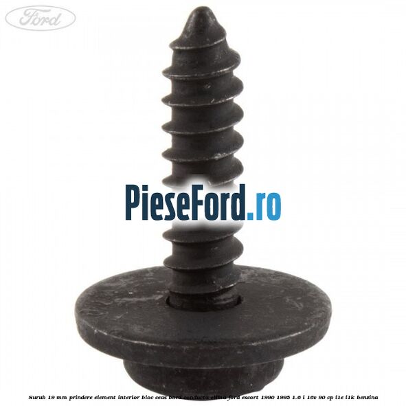 Surub 19 mm prindere element interior bloc ceas bord conducta clima Ford Escort 1990-1995 1.6 i 16V 90 cp L1E, L1K benzina