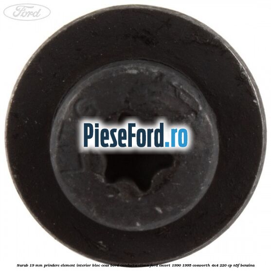Surub 19 mm prindere element interior bloc ceas bord conducta clima Ford Escort 1990-1995 Cosworth 4x4 220 cp N5F benzina