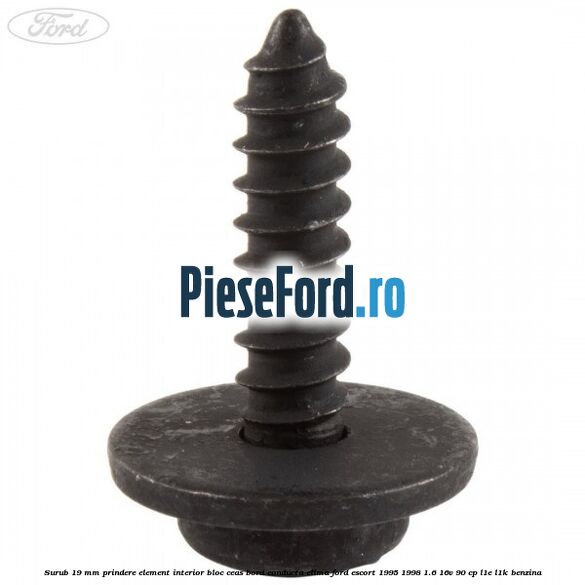 Surub 19 mm prindere element interior bloc ceas bord conducta clima Ford Escort 1995-1998 1.6 16V 90 cp L1E, L1K benzina