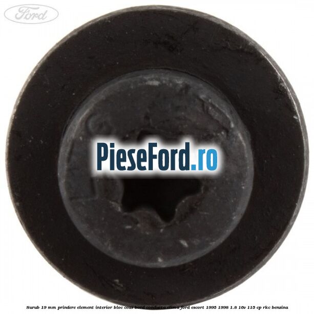 Surub 19 mm prindere element interior bloc ceas bord conducta clima Ford Escort 1995-1998 1.8 16V 115 cp RKC benzina