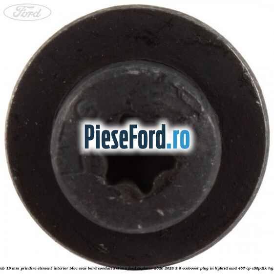 Surub 19 mm prindere element interior bloc ceas bord conducta clima Ford Explorer 2020-2023 3.0 EcoBoost Plug-in Hybrid AWD 457 cp C30PDTX hybrid