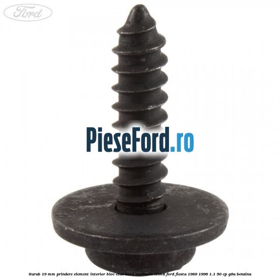 Surub 19 mm prindere element interior bloc ceas bord conducta clima Ford Fiesta 1989-1996 1.1 50 cp G6A benzina