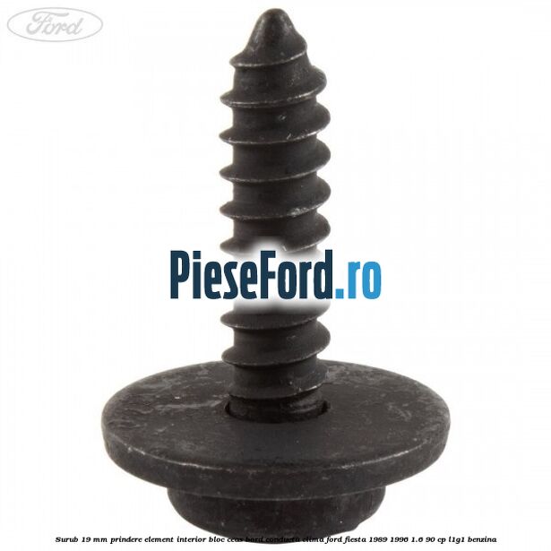 Surub 19 mm prindere element interior bloc ceas bord conducta clima Ford Fiesta 1989-1996 1.6 90 cp L1G1 benzina