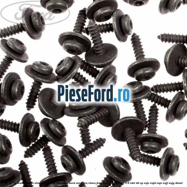Surub 19 mm prindere element interior bloc ceas bord conducta clima Ford Fiesta 2017-2023 1.5 TDCi 85 cp Surub 19 mm prindere element interior bloc ceas bord conducta clima Ford Fiesta 2017-2023 1.5 TDCi 85 cp XUJC, XUJD, XUJE, XUJF, XUJG diesel