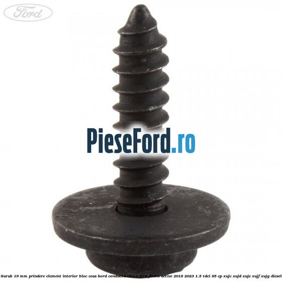 Surub 19 mm prindere element interior bloc ceas bord conducta clima Ford Fiesta Active 2018-2023 1.5 TDCi 85 cp XUJC, XUJD, XUJE, XUJF, XUJG diesel