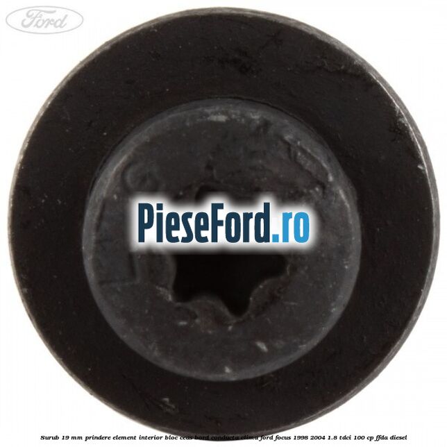 Surub 19 mm prindere element interior bloc ceas bord conducta clima Ford Focus 1998-2004 1.8 TDCi 100 cp FFDA diesel