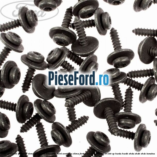 Surub 19 mm prindere element interior bloc ceas bord conducta clima Ford Focus 2004-2007 1.6 100 cp HWDA, HWDB, SHDA, SHDB, SHDC benzina