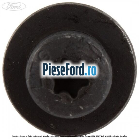 Surub 19 mm prindere element interior bloc ceas bord conducta clima Ford Focus 2004-2007 2.5 ST 225 cp Surub 19 mm prindere element interior bloc ceas bord conducta clima Ford Focus 2004-2007 2.5 ST 225 cp HYDA benzina