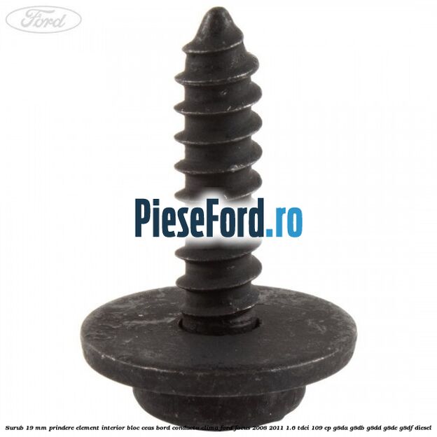 Surub 19 mm prindere element interior bloc ceas bord conducta clima Ford Focus 2008-2011 1.6 TDCi 109 cp G8DA, G8DB, G8DD, G8DE, G8DF diesel