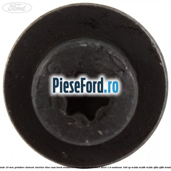 Surub 19 mm prindere element interior bloc ceas bord conducta clima Ford Focus 2011-2014 1.0 EcoBoost 100 cp Surub 19 mm prindere element interior bloc ceas bord conducta clima Ford Focus 2011-2014 1.0 EcoBoost 100 cp M2DA, M2DB, M2DC, SFDA, SFDB benzina