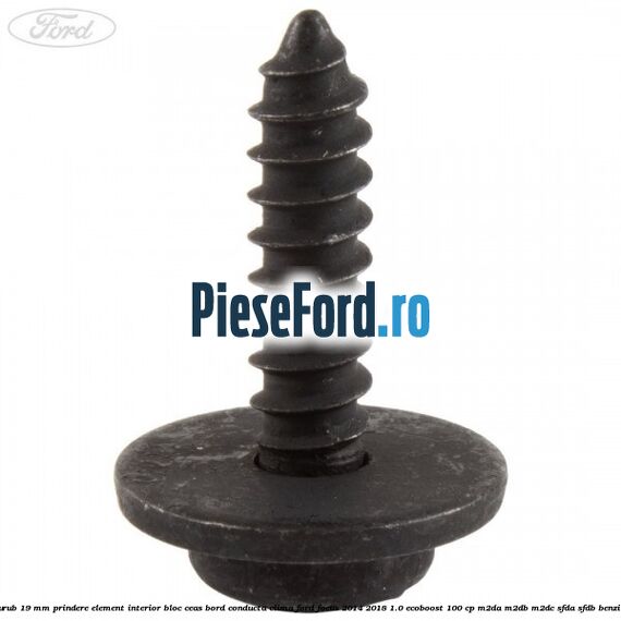 Surub 19 mm prindere element interior bloc ceas bord conducta clima Ford Focus 2014-2018 1.0 EcoBoost 100 cp M2DA, M2DB, M2DC, SFDA, SFDB benzina