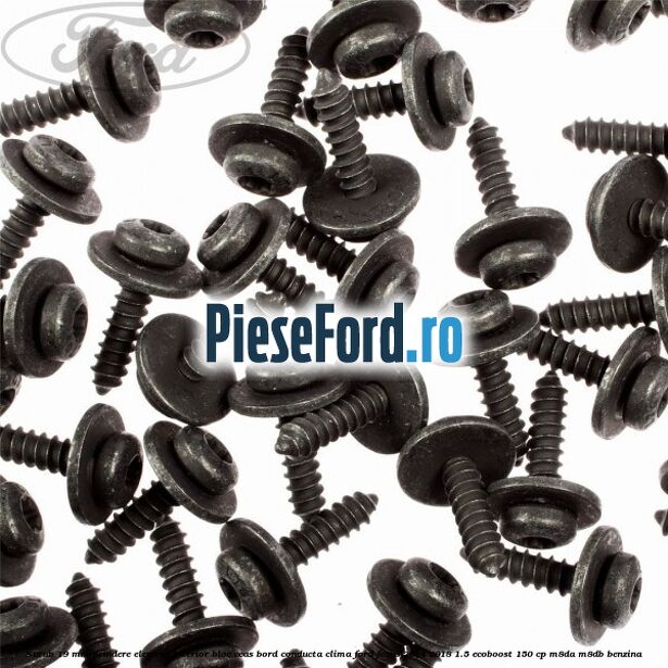 Surub 19 mm prindere element interior bloc ceas bord conducta clima Ford Focus 2014-2018 1.5 EcoBoost 150 cp M8DA, M8DB benzina