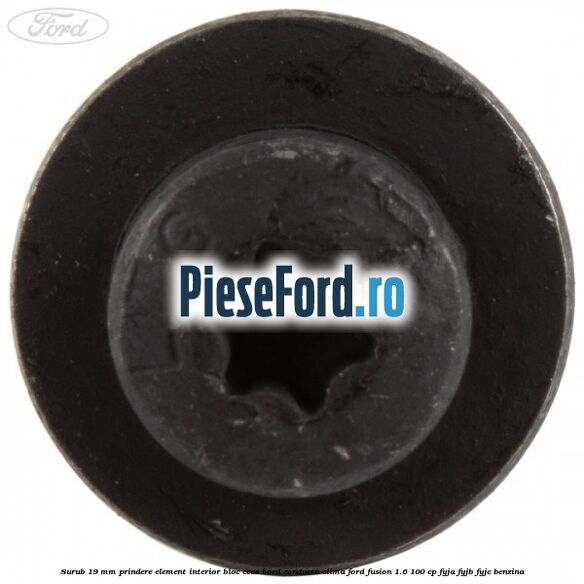 Surub 19 mm prindere element interior bloc ceas bord conducta clima Ford Fusion 1.6 100 cp FYJA, FYJB, FYJC benzina