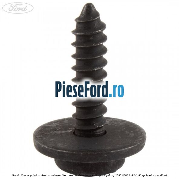 Surub 19 mm prindere element interior bloc ceas bord conducta clima Ford Galaxy 1995-2000 1.9 TDI 90 cp 1Z, AHU, ANU diesel