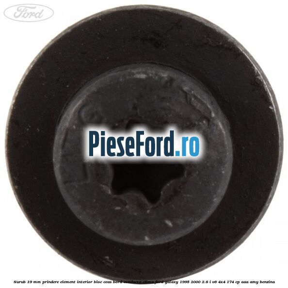 Surub 19 mm prindere element interior bloc ceas bord conducta clima Ford Galaxy 1995-2000 2.8 i V6 4x4 174 cp Surub 19 mm prindere element interior bloc ceas bord conducta clima Ford Galaxy 1995-2000 2.8 i V6 4x4 174 cp AAA, AMY benzina