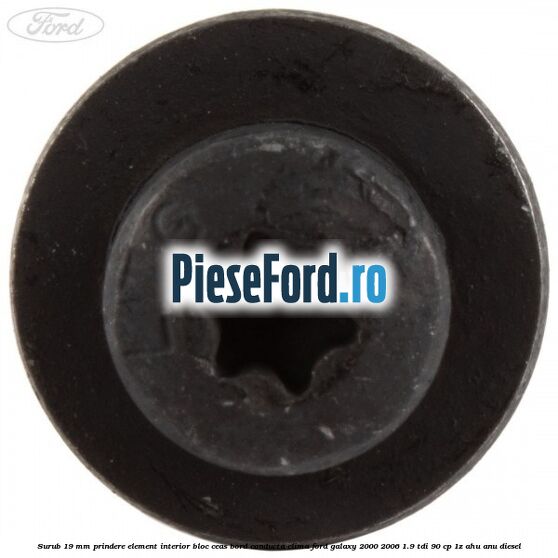 Surub 19 mm prindere element interior bloc ceas bord conducta clima Ford Galaxy 2000-2006 1.9 TDI 90 cp 1Z, AHU, ANU diesel