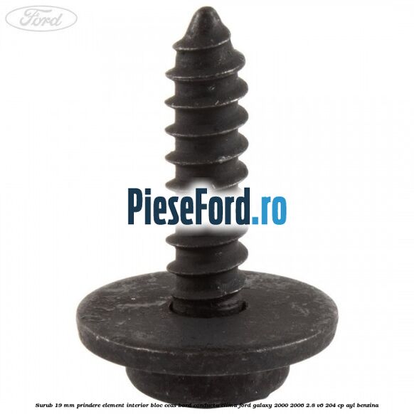 Surub 19 mm prindere element interior bloc ceas bord conducta clima Ford Galaxy 2000-2006 2.8 V6 204 cp AYL benzina