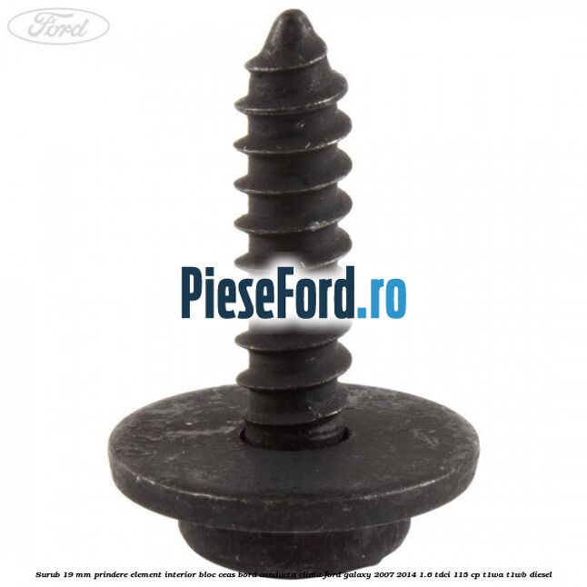 Surub 19 mm prindere element interior bloc ceas bord conducta clima Ford Galaxy 2007-2014 1.6 TDCi 115 cp T1WA, T1WB diesel