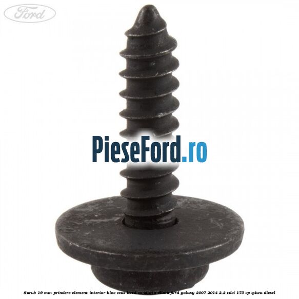 Surub 19 mm prindere element interior bloc ceas bord conducta clima Ford Galaxy 2007-2014 2.2 TDCi 175 cp Q4WA diesel