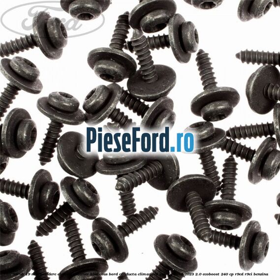 Surub 19 mm prindere element interior bloc ceas bord conducta clima Ford Galaxy 2015-2023 2.0 EcoBoost 240 cp R9CD, R9CI benzina
