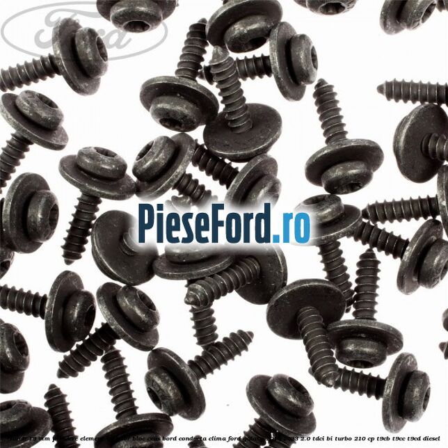 Surub 19 mm prindere element interior bloc ceas bord conducta clima Ford Galaxy 2015-2023 2.0 TDCi BI-Turbo 210 cp T9CB, T9CC, T9CD diesel