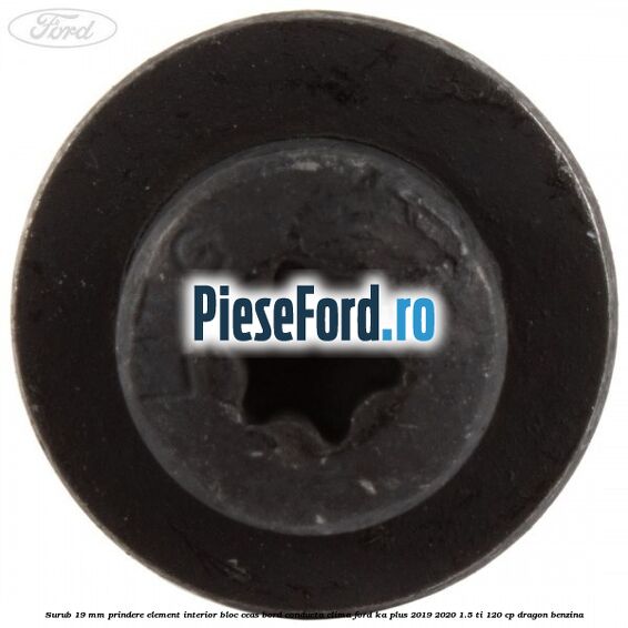 Surub 19 mm prindere element interior bloc ceas bord conducta clima Ford Ka plus 2019-2020 1.5 Ti 120 cp dragon benzina