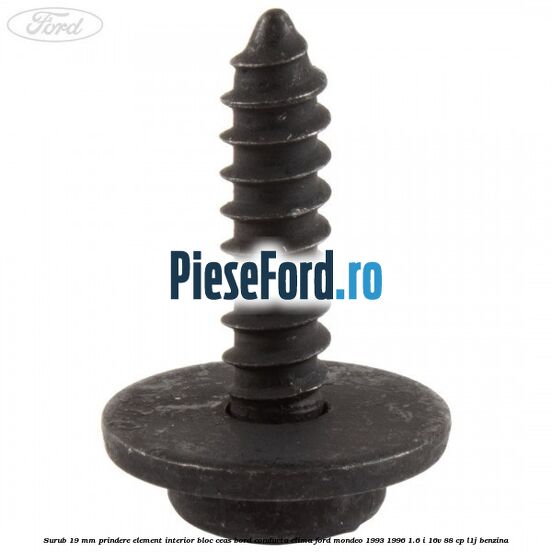 Surub 19 mm prindere element interior bloc ceas bord conducta clima Ford Mondeo 1993-1996 1.6 i 16V 88 cp L1J benzina