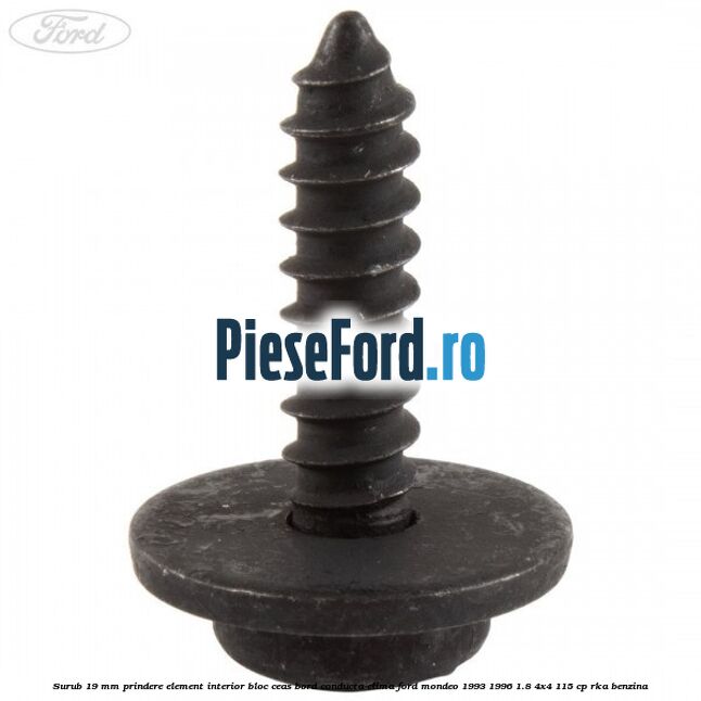Surub 19 mm prindere element interior bloc ceas bord conducta clima Ford Mondeo 1993-1996 1.8 4x4 115 cp RKA benzina