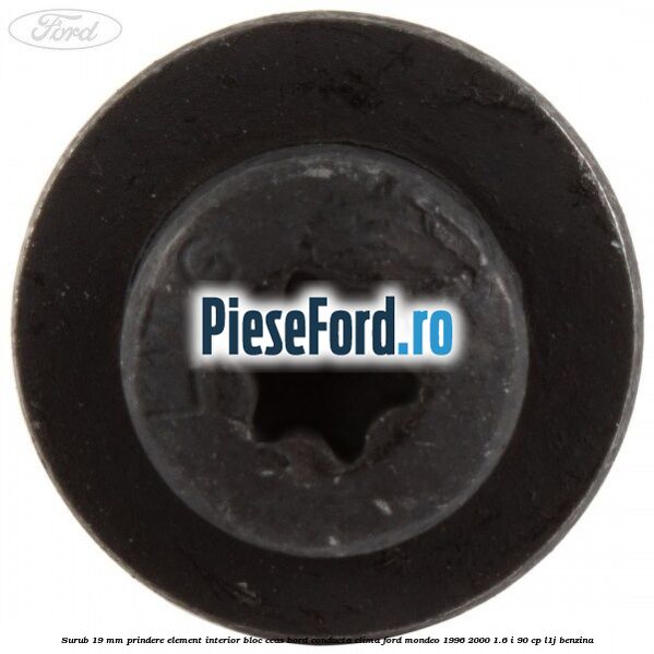 Surub 19 mm prindere element interior bloc ceas bord conducta clima Ford Mondeo 1996-2000 1.6 i 90 cp Surub 19 mm prindere element interior bloc ceas bord conducta clima Ford Mondeo 1996-2000 1.6 i 90 cp L1J benzina