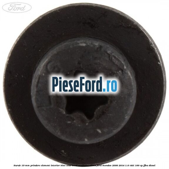 Surub 19 mm prindere element interior bloc ceas bord conducta clima Ford Mondeo 2008-2014 1.8 TDCi 100 cp FFBA diesel
