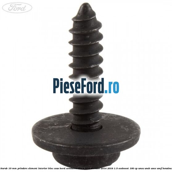 Surub 19 mm prindere element interior bloc ceas bord conducta clima Ford Mondeo 2014-2018 1.5 EcoBoost 160 cp UNCA, UNCB, UNCE, UNCF benzina