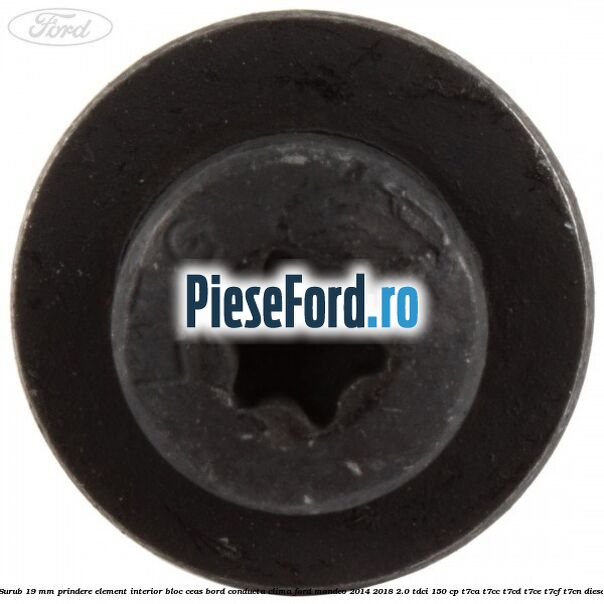 Surub 19 mm prindere element interior bloc ceas bord conducta clima Ford Mondeo 2014-2018 2.0 TDCi 150 cp T7CA, T7CC, T7CD, T7CE, T7CF, T7CN diesel