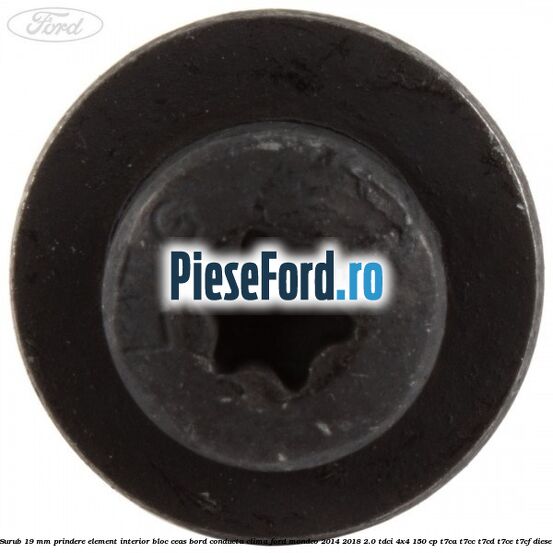 Surub 19 mm prindere element interior bloc ceas bord conducta clima Ford Mondeo 2014-2018 2.0 TDCi 4x4 150 cp T7CA, T7CC, T7CD, T7CE, T7CF diesel