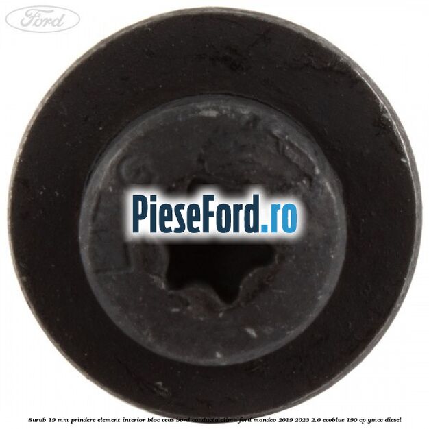 Surub 19 mm prindere element interior bloc ceas bord conducta clima Ford Mondeo 2019-2023 2.0 EcoBlue 190 cp YMCC diesel