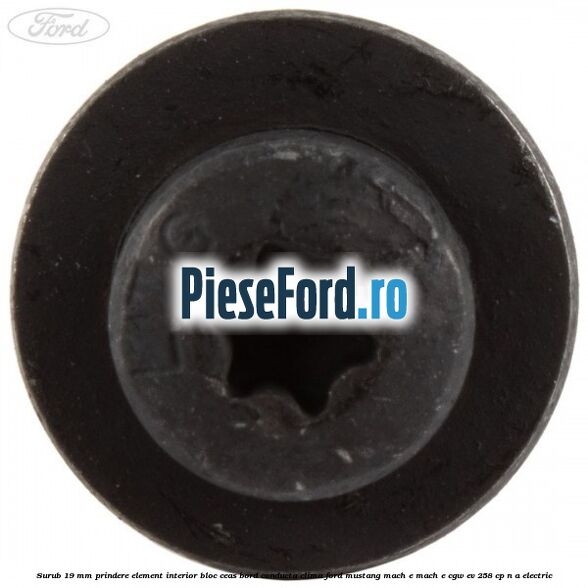 Surub 19 mm prindere element interior bloc ceas bord conducta clima Ford Mustang Mach-E MACH-E (CGW) EV 258 cp Surub 19 mm prindere element interior bloc ceas bord conducta clima Ford Mustang Mach-E MACH-E (CGW) EV 258 cp n/a electric