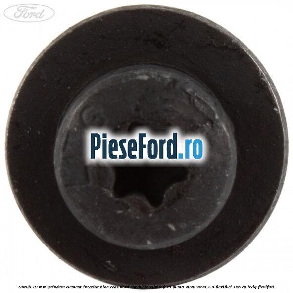 Surub 19 mm prindere element interior bloc ceas bord conducta clima Ford Puma 2020-2023 1.0 Flexifuel 125 cp B7JG Flexifuel