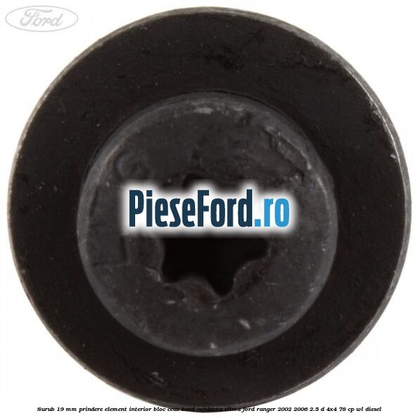 Surub 19 mm prindere element interior bloc ceas bord conducta clima Ford Ranger 2002-2006 2.5 D 4x4 78 cp WL diesel