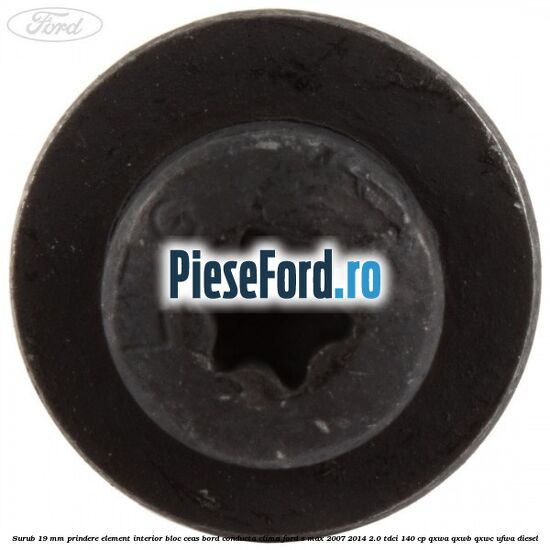 Surub 19 mm prindere element interior bloc ceas bord conducta clima Ford S-Max 2007-2014 2.0 TDCi 140 cp QXWA, QXWB, QXWC, UFWA diesel