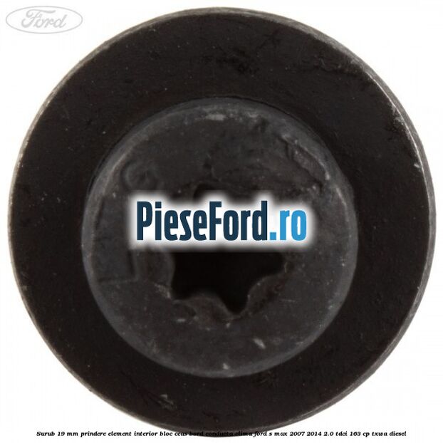 Surub 19 mm prindere element interior bloc ceas bord conducta clima Ford S-Max 2007-2014 2.0 TDCi 163 cp TXWA diesel