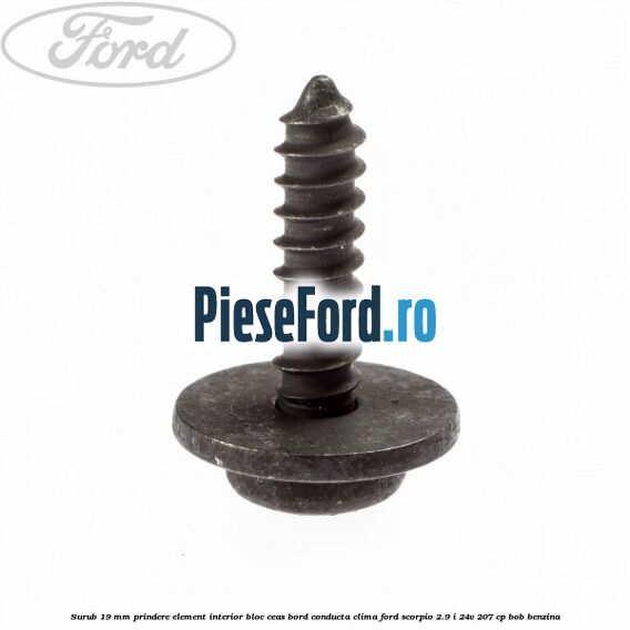 Surub 19 mm prindere element interior bloc ceas bord conducta clima Ford Scorpio 2.9 i 24V 207 cp BOB benzina