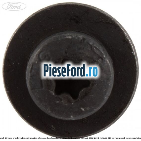 Surub 19 mm prindere element interior bloc ceas bord conducta clima Ford Tourneo Connect 2002-2014 1.8 TDCi 110 cp RWPA, RWPB, RWPC, RWPD diesel
