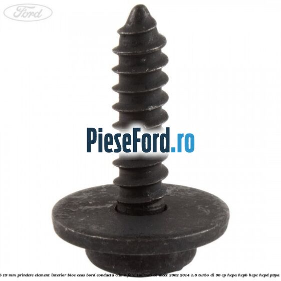 Surub 19 mm prindere element interior bloc ceas bord conducta clima Ford Tourneo Connect 2002-2014 1.8 Turbo Di 90 cp Surub 19 mm prindere element interior bloc ceas bord conducta clima Ford Tourneo Connect 2002-2014 1.8 Turbo Di 90 cp HCPA, HCPB, HCPC, HCPD, P9PA diesel