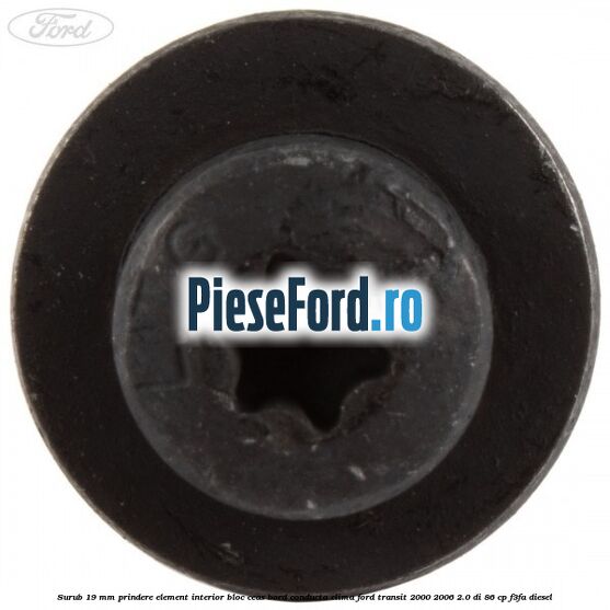 Surub 19 mm prindere element interior bloc ceas bord conducta clima Ford Transit 2000-2006 2.0 DI 86 cp Surub 19 mm prindere element interior bloc ceas bord conducta clima Ford Transit 2000-2006 2.0 DI 86 cp F3FA diesel