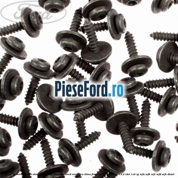 Surub 19 mm prindere element interior bloc ceas bord conducta clima Ford Transit 2006-2014 2.2 TDCi 115 cp Surub 19 mm prindere element interior bloc ceas bord conducta clima Ford Transit 2006-2014 2.2 TDCi 115 cp SRFA, SRFB, SRFC, SRFD, SRFE diesel