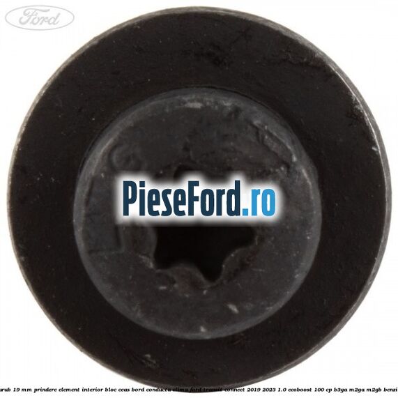 Surub 19 mm prindere element interior bloc ceas bord conducta clima Ford Transit Connect 2019-2023 1.0 EcoBoost 100 cp B3GA, M2GA, M2GB benzina